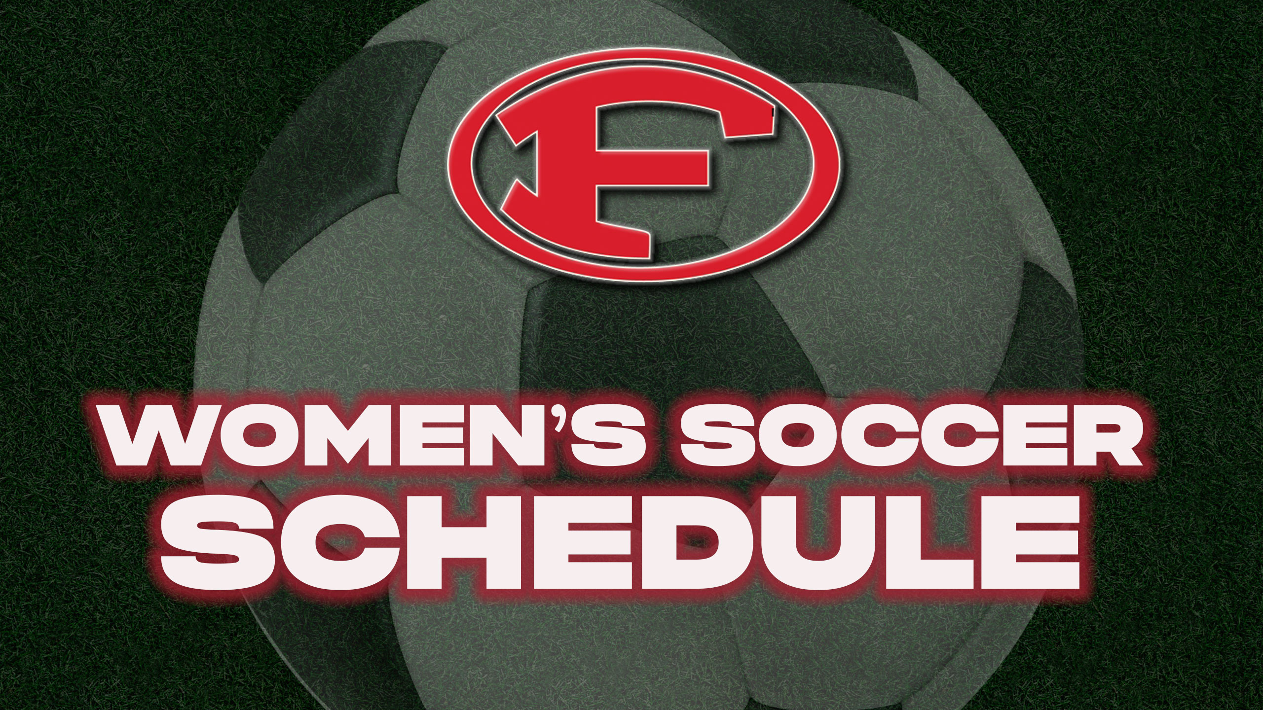 large F logo in circle at top in red. Women's soccer schedule in white text with red outline.